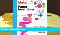 BEST PDF  Make: Paper Inventions: Machines that Move, Drawings that Light Up, and Wearables and