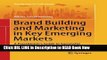[Popular Books] Brand Building and Marketing in Key Emerging Markets: A Practitioner s Guide to