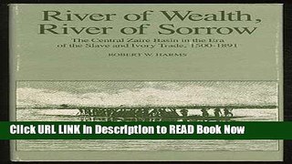 [DOWNLOAD] River of Wealth, River of Sorrow: The Central Zaire Basin in the Era of the Slave and