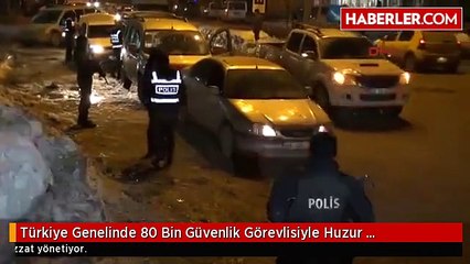 Türkiye Genelinde 80 Bin Güvenlik Görevlisiyle Huzur Operasyonu