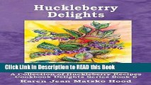 Read Book Huckleberry Delights Cookbook: A Collection of Huckleberry Recipes (Cookbook Delights)