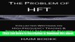 DOWNLOAD The Problem of HFT - Collected Writings on High Frequency Trading    Stock Market