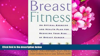 READ book Breast Fitness: An Optimal Exercise and Health Plan for Reducing Your Risk of Breast