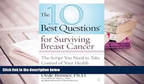 READ book The 10 Best Questions for Surviving Breast Cancer: The Script You Need to Take Control