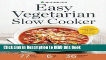 PDF Online Easy Vegetarian Slow Cooker: A Vegetarian Cookbook Featuring 77 Easy Vegetarian Slow