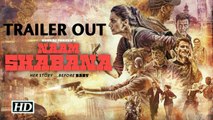 Naam Shabana Trailer | Taapsee Pannu | Akshay Kumar
