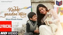 Kabhi Yaadon Mein – [Full Audio Song with Lyrics] Song By Arijit Singh & Palak Muchhal FT. Divya Khosla Kumar [FULL HD]