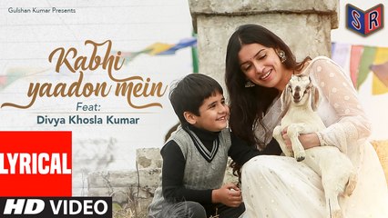 Kabhi Yaadon Mein – [Full Audio Song with Lyrics] Song By Arijit Singh & Palak Muchhal FT. Divya Khosla Kumar [FULL HD]