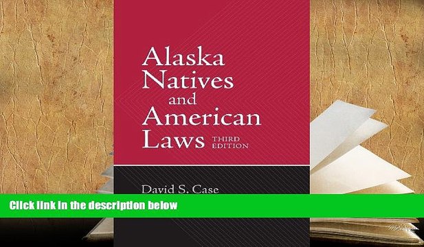 BEST PDF Alaska Natives and American Laws: Third Edition BOOK ONLINE