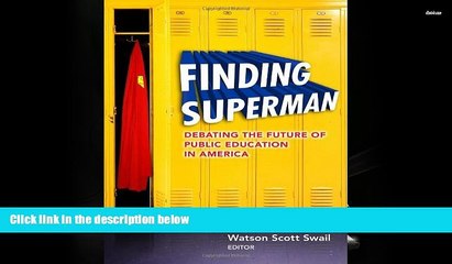 Read Online Finding Superman: Debating the Future of Public Education in America (0) Watson Scott