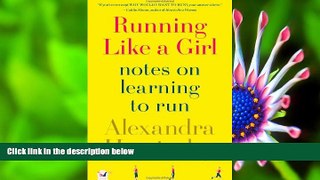 [Download]  Running Like a Girl: Notes on Learning to Run Alexandra Heminsley Full Book