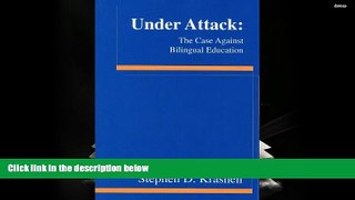 Read Online UNDER ATTACK/THE CASE AGAINST BILINGUAL EDUCATION Stephen D. Krashen For Ipad