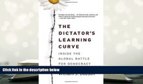Kindle eBooks  The Dictator s Learning Curve: Inside the Global Battle for Democracy READ PDF