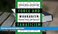 FREE [PDF]  Force and Fanaticism: Wahhabism in Saudi Arabia and Beyond [DOWNLOAD] ONLINE