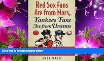 Audiobook  Red Sox Fans Are from Mars, Yankees Fans Are from Uranus: Why Red Sox Fans Are Smarter,