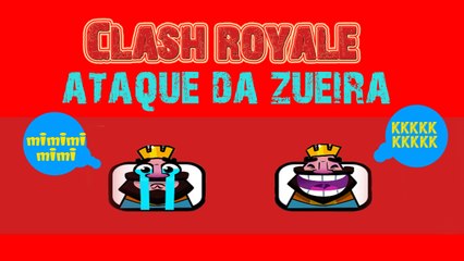 Clash Royale - ATAQUE DA ZUEIRA