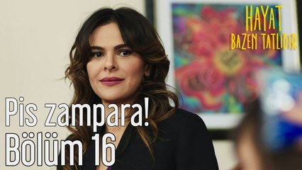 Hayat Bazen Tatlıdır 16. Bölüm Pis Zampara!
