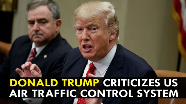 Donald Trump criticizes US Air Traffic Control System