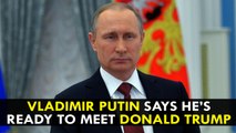 Vladimir Putin says he’s ready to meet Trump in Slovenian capital