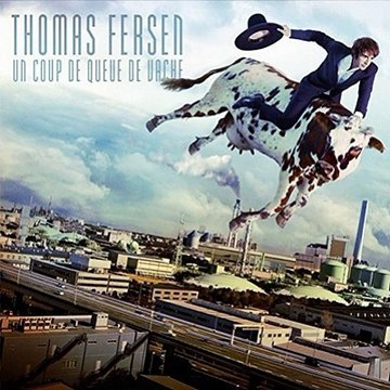 Thomas Fersen - Tu n'as pas les oreillons __ Un coup de queue de vache 2017