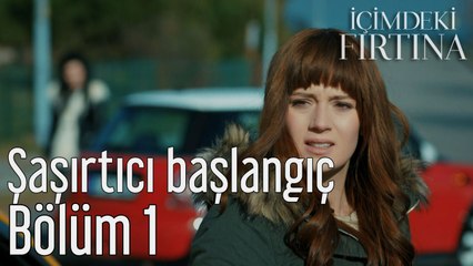 İçimdeki Fırtına 1. Bölüm Şaşırtıcı Başlangıç