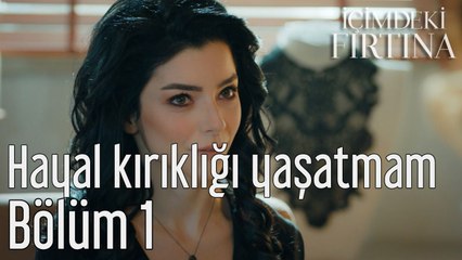 İçimdeki Fırtına 1. Bölüm Hayal Kırıklı Yaşatmam