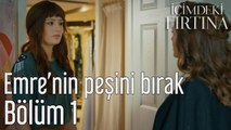 İçimdeki Fırtına 1. Bölüm Emre'nin Peşini Bırak