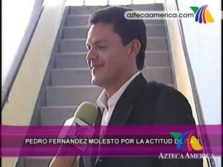 Pedro Fernández molesto con Itatí Cantoral
