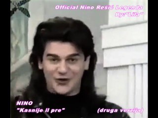 NINO REŠIĆ - KASNIJE IL PRE(DRUGA VERZIJA)