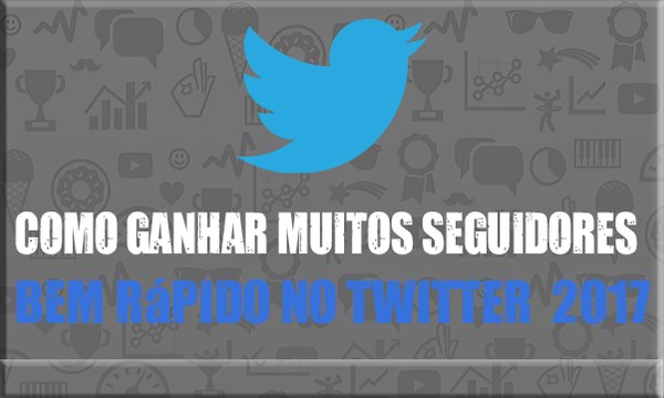 Como ganhar seguidores no twitter rapido 2017