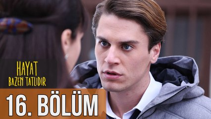 Hayat Bazen Tatlıdır 16. Bölüm