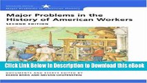 [Read Book] Major Problems in the History of American Workers: Documents and Essays (Major