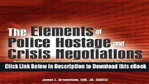 [Read Book] The Elements of Police Hostage and Crisis Negotiations: Critical Incidents and How to
