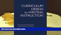 PDF [FREE] DOWNLOAD  Curriculum Design for Writing Instruction: Creating Standards-Based Lesson