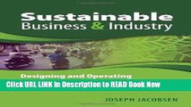 [Popular Books] Sustainable Business and Industry: Designing and Operating for Social and