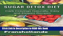Read Book Sugar Detox Diet Sugar   Carb Cravings Naturally, Easy and Elegant Recipes Full eBook