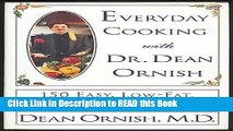Read Book Everyday Cooking With Dr. Dean Ornish: 150 Easy, Low-Fat, High-Flavor Recipes Full eBook