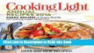 Read Book Cooking Light Annual Recipes 2016: Every Recipe! A Year s Worth of Cooking Light