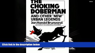 [Download]  The Choking Doberman: And Other Urban Legends Jan Harold Brunvand Full Book