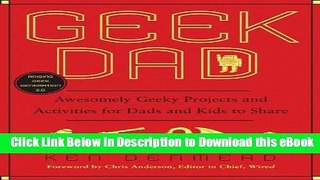 [Read Book] Geek Dad: Awesomely Geeky Projects and Activities for Dads and Kids to Share Kindle