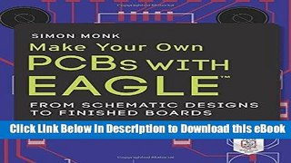 EPUB Download Make Your Own PCBs with EAGLE: From Schematic Designs to Finished Boards Mobi