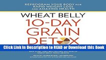 PDF [FREE] DOWNLOAD Wheat Belly 10-Day Grain Detox: Reprogram Your Body for Rapid Weight Loss and