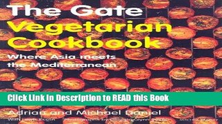 PDF Online The Gate Vegetarian Cookbook: Where Asia Meets the Mediterranean ePub Online
