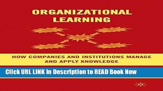 [Popular Books] Organizational Learning: How Companies and Institutions Manage and Apply