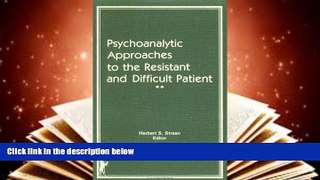 Download [PDF]  Psychoanalytic Approaches to the Resistant and Difficult Patient Herbert S Strean