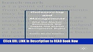 [Popular Books] Outsourcing and Management: Why the Market Benchmark Will Topple Old School