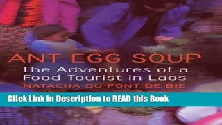 PDF Online Ant Egg Soup: The Adventures Of A Food Tourist In Laos Full eBook