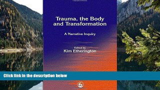 PDF [Download] Trauma, the Body and Transformation: A Narrative Inquiry Read Online