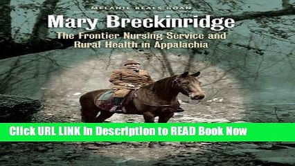 Download Mary Breckinridge: The Frontier Nursing Service and Rural Health in Appalachia ePub