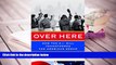 FREE [PDF]  Over Here: How the G.I. Bill Transformed the American Dream  BEST PDF